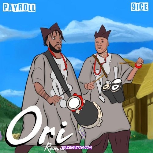 Payroll – Ori (Remix) Ft. 9ice Mp3 Download