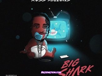 Russ Millions - Big Shark Mp3 Download