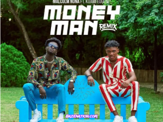 Malcolm Nuna – Money Man Remix (feat. Kuami Eugene) Mp3 Download