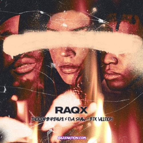 Thouxanbanfauni, Eva Shaw & BTK Villeion - RAQX Mp3 Download