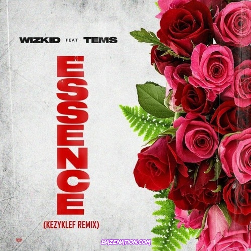 Download Mp3 Wizkid Essence Kezyklef Remix Ft Tems 320kbps Lyrics M4a Mp4 Bazenation