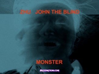 ZHU – Monster (feat. John The Blind) Mp3 Download