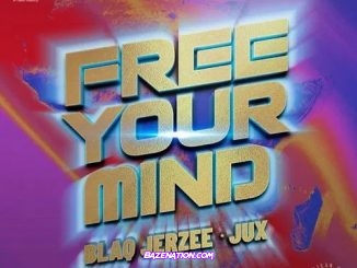 Blaq Jerzee – Free Your Mind (feat. Jux) Mp3 Download