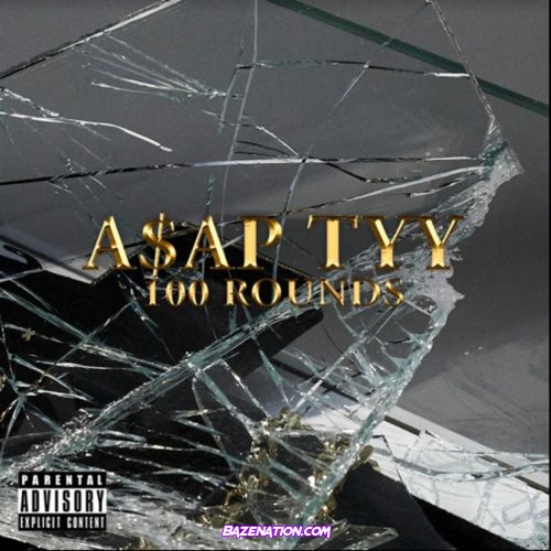 A$AP TyY – 100 Rounds Mp3 Download