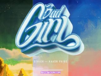 Strick & Kaash Paige – Bad Girl Mp3 Download