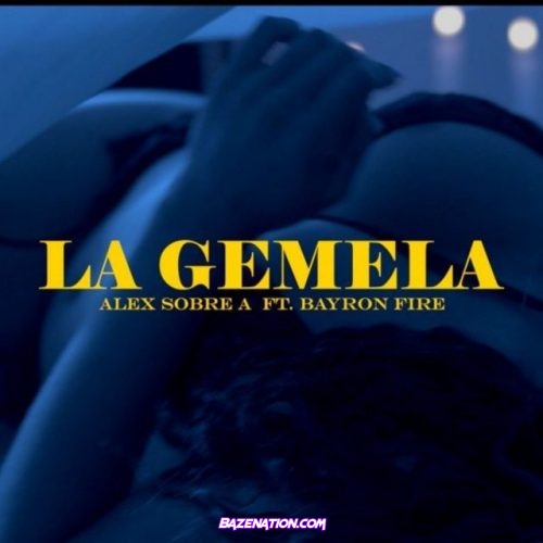 Alex Sobre A & Bayron Fire – La Gemela Mp3 Download