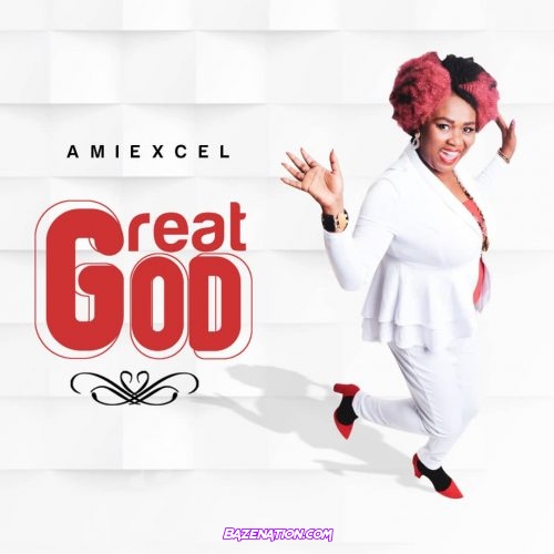 Amiexcel – Great God Mp3 Download