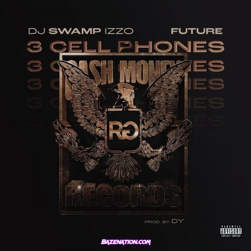 DJ Swamp Izzo - 3 Cell Phones (feat. Future) Mp3 Download