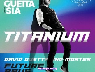 David Guetta & Sia – Titanium (David Guetta & Morten Future Rave Extended Mix) Mp3 Download