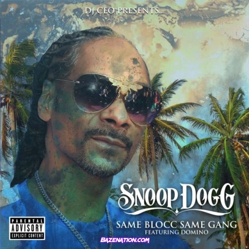 Dj Ceo, Snoop Dogg, Domino – Same Blocc Same Gang Mp3 Download