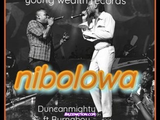 Duncan Mighty - Nibolowa (feat. Burna Boy) Mp3 Download