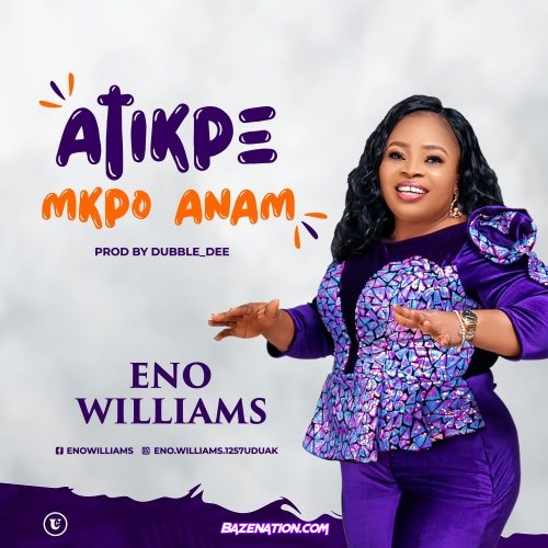 Eno Williams – Atikpe Mkpo Anam Mp3 Download