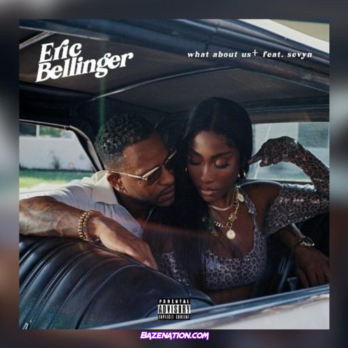 Eric Bellinger - What About Us (feat. Sevyn) Mp3 Download