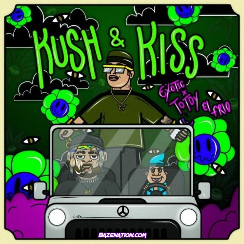 Exotic & Totoy El Frio – Kush & Kiss Mp3 Download