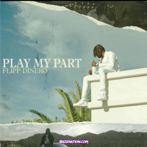 Flipp Dinero - Play My Part Mp3 Download