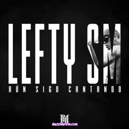 Lefty Sm – Aún Sigo Cantando Mp3 Download