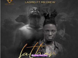 Lasmid – Father (feat. Mr Drew) Mp3 Download