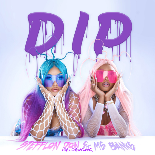 Stefflon Don & Ms Banks - Dip Mp3 Download