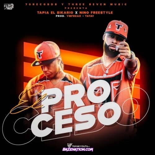 Tapia el Sicario & Nino Freestyle – El Proceso Mp3 Download