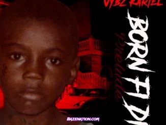 Vybz Kartel - Born Fi Dis (Prelude) Download Album Zip