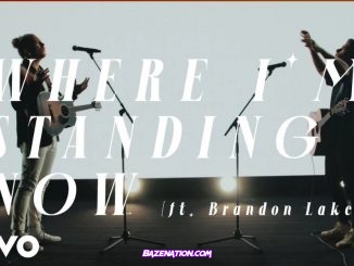 Phil Wickham – Where I’m Standing Now (feat. Brandon Lake) Mp3 Download