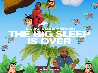 Big Boi & Sleepy Brown – The Big Sleep is Over (feat. Kay-I) Mp3 Download