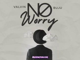 Valvin – No Worry (feat. Buju) Mp3 Download