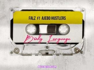 Falz – Body Language Ft. Ajebo Hustlers Mp3 Download