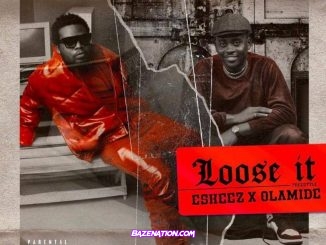 Olamide - Loose It (feat. Eskeez) Mp3 Download