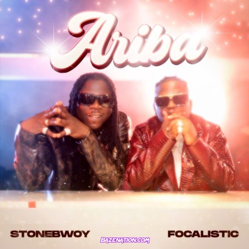 Stonebwoy - Ariba (feat. Focalistic) Mp3 Download