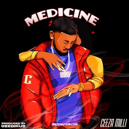 Ceeza Milli - Medicine Mp3 Download