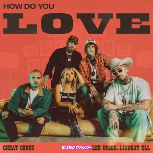 Cheat Codes - How Do You Love (feat. Lee Brice & Lindsay Ell) Mp3 Download