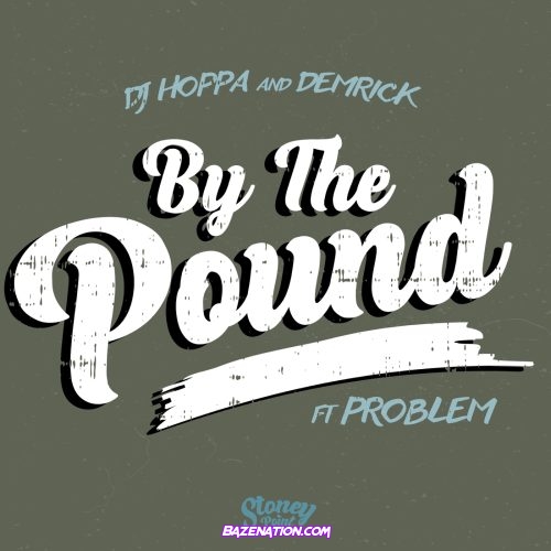 Demrick & DJ Hoppa - By The Pound (feat. Problem) Mp3 Download