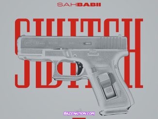SahBabii - Switch Mp3 Download