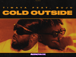 Timaya - Cold Outside (feat. Buju) Mp3 Download