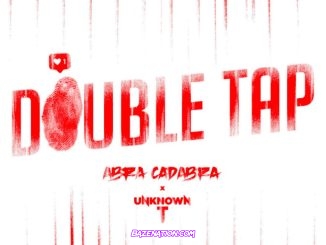 Abra Cadabra - Double Tap (feat. Unknown T) Mp3 Download