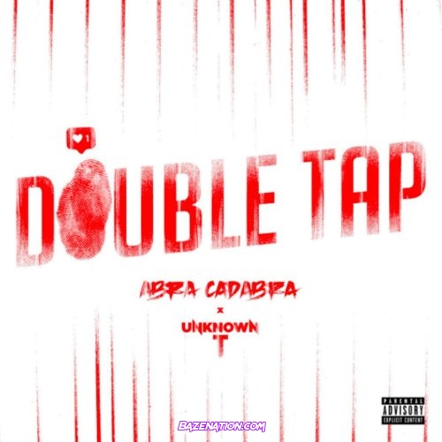 Abra Cadabra - Double Tap (feat. Unknown T) Mp3 Download