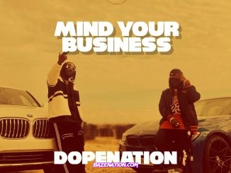 DopeNation – Mind your Business Mp3 Download