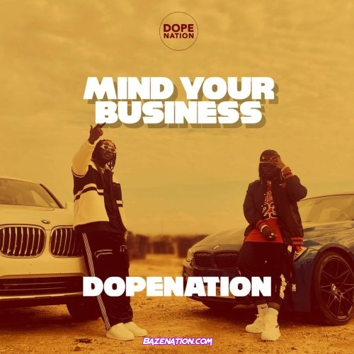 DopeNation – Mind your Business Mp3 Download