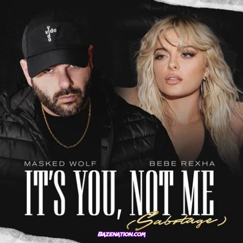 Masked Wolf & Bebe Rexha – It’s You, Not Me (Sabotage) Mp3 Download