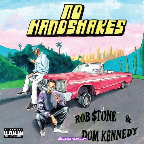 Rob $tone & Dom Kennedy - No Handshakes Mp3 Download