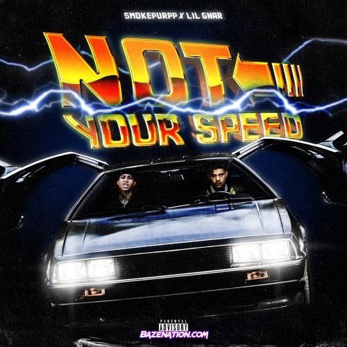 Smokepurpp - Not Your Speed (feat. Lil Gnar) Mp3 Download