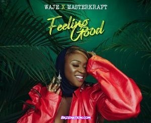 Waje – Feeling Good (feat. Masterkraft) Mp3 Download