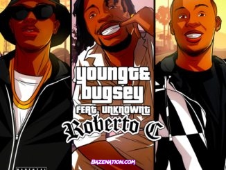 Young T & Bugsey - Roberto C (feat. Unknown T) Mp3 Download
