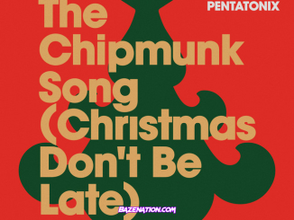 Bryson Tiller, Pentatonix - The Chipmunk Song (Christmas Don't Be Late) Mp3 Download