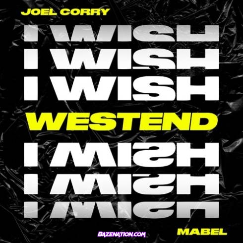 Joel Corry – I Wish (feat. Mabel) [Westend Remix] Mp3 Download