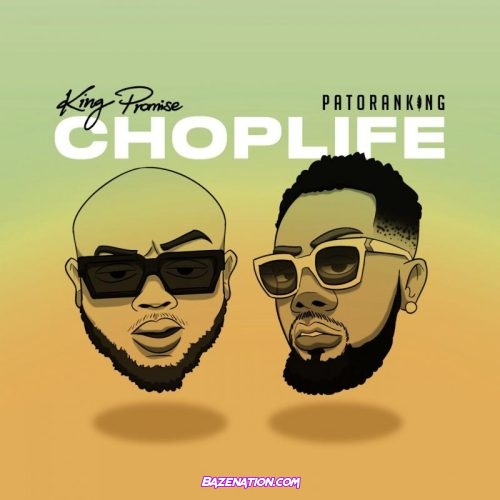 King Promise - Choplife (feat. Patoranking) Mp3 Download