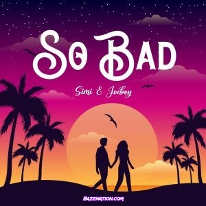 Simi – So Bad (feat. Joeboy) Mp3 Download