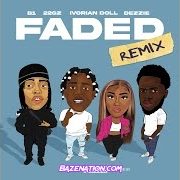 B1– Faded Remix (feat. 22Gz, Ivorian Doll & Dezzie) Mp3 Download