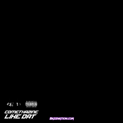 Comethazine - LIKE DAT Mp3 Download